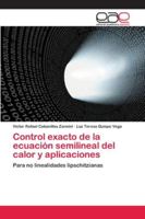 Control exacto de la ecuación semilineal del calor y aplicaciones 6202122730 Book Cover