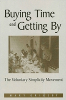 Buying Time and Getting by: The Voluntary Simplicity Movement 0791460002 Book Cover