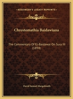 Chrestomathia Baidawiana: The Commentary Of El-Baidawai On Sura III 054871861X Book Cover