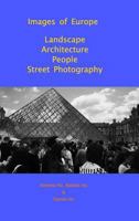 Images of Europe Landscape, Architecture, People, Street Photography 1367395798 Book Cover