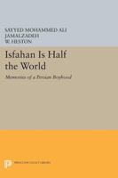 Isfahan Is Half the World: Memories of a Persian Boyhood 0691610630 Book Cover