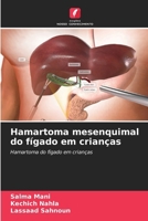 Hamartoma mesenquimal do fígado em crianças: Hamartoma do fígado em crianças (Portuguese Edition) 6208741378 Book Cover