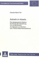 Aesthetik Im Abseits: Der Paedagogische Gestus ALS Prinzip Der Gestaltung Von Kinderliteratur- Am Beispiel Von Buechern Zum Thema Nationalsozialismus 3820494057 Book Cover