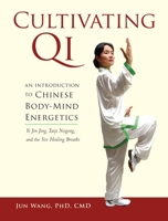 Cultivating Qi: An Introduction to Chinese Body-Mind Energetics 1556439547 Book Cover