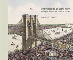 Impressions of New York: Prints from the New-York Historical Society 1568984928 Book Cover