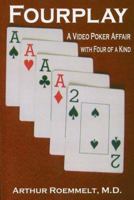 Fourplay: A Video Poker Affair with Four of a Kind 0615261353 Book Cover