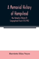 A memorial History of Hampstead, New Hampshire (Volume II) Congregational Church 1752-1902 9354021301 Book Cover