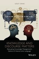 Knowledge and Discourse Matters: Relocating Knowledge Management's Sphere of Interest Onto Language 1118931858 Book Cover