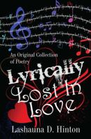 Lyrically Lost In Love: An Original Collection of Poetry 1478718714 Book Cover