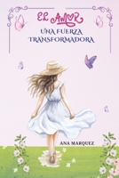 EL AMOR Una fuerza transformadora.: Análisis de los generadores de bendiciones en nuestras vidas. (Spanish Edition) B0GCM1C7XC Book Cover