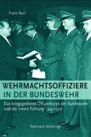 Wehrmachtsoffiziere in Der Bundeswehr: Das Kriegsgediente Offizierkorps Der Bundeswehr Und Die Innere Führung 1955-1970 350676750X Book Cover