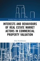 Interests and Behaviours of Real Estate Market Actors in Commercial Property Valuation 0367517590 Book Cover
