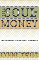 The Soul of Money: Transforming Your Relationship with Money and Life