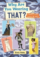 Reading Planet: Astro – Why Are You Wearing THAT? A history of the clothes we wear - Saturn/Venus band 1398325732 Book Cover