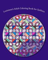 Louisiana's Adult Coloring Book for Quilters : Adult Coloring Book for Quilters Stress-Free Coloring 1983665649 Book Cover