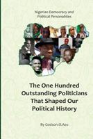 Nigerian Democracy and Political Personalities: The one hunderd outstanding politicians that shaped our political history 1541216830 Book Cover