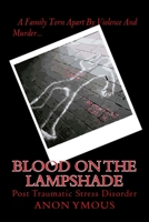 Blood On The Lampshade: Post Traumatic Stress Disorder 1507833709 Book Cover