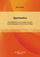 Sportmotive. Eine Reflektion Von Ansatzen Aus Der Sportpadagogik Und Sportpsychologie 3955493962 Book Cover