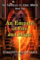 An Empire of Fire and Magic: The Chronicles of Pavel Maveth - Book Two B08J5HLX5H Book Cover