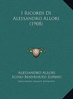 I Ricordi Di Alessandro Allori (1908) 1161200983 Book Cover