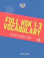 Full HSK 1-3 Vocabulary Study Guide 2019: Practice new standard course for HSK test preparation Level 1,2,3 exam. Full 600 vocab flashcards with ... pinyin and English dictionary book. 1091412006 Book Cover