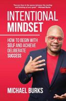 Intentional Mindset: The Ultimate Guide to Achieving Deliberate Success 1534706267 Book Cover