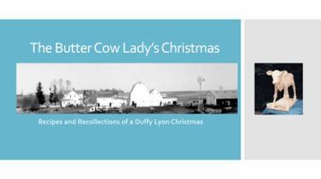 The Butter Cow Lady's Christmas: Recipes and Recollections of a Duffy Lyon Christmas (The Duffy Lyon Story) 064896020X Book Cover