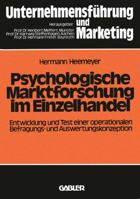 Psychologische Marktforschung Im Einzelhandel: Entwicklung Und Test Einer Operationalen Befragungs- Und Auswertungskonzeption 3409364668 Book Cover