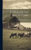 A Treatise On Milch Cows 1021170763 Book Cover