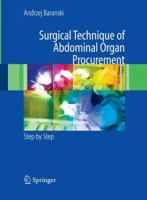 Surgical Technique of the Abdominal Organ Procurement: Step by Step 2009 Edition by Baranski, Andrzej (2008) Hardcover 1447162072 Book Cover