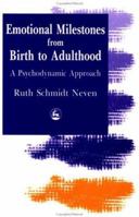 Emotional Milestones from Birth to Adulthood: A Psychodynamic Approach (Annals of Child Development) 1853024562 Book Cover