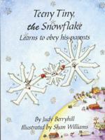 Teeny Tiny the Snowflake Learns to Obey His Parents 0965387208 Book Cover