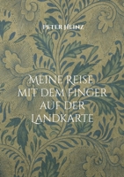 Meine Reise mit dem Finger auf der Landkarte: Hintergründe einer Landkarte sowie die Geschichte der afrikanischen Entdeckungen und die damit verbunden 3756858790 Book Cover