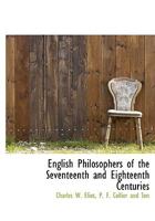 English Philosophers of the Seventeenth and Eighteenth Centuries: Locke, Berkeley, Hume (Harvard Classics, Part 37) B000K6WNLS Book Cover