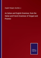 An Italian and English Grammar, from the Italian and French Grammar of Vergani and Piranesi 1019086041 Book Cover