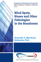 Blind Spots, Biases and Other Pathologies in the Boardroom 1606490702 Book Cover