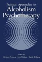 Practical Approaches to Alcoholism Psychotherapy 1461576547 Book Cover