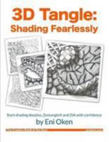 3D Tangle: Shading Fearlessly 1329457609 Book Cover