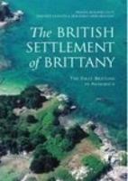 The British Settlement of Brittany: The First Bretons in Armorica 0752425242 Book Cover