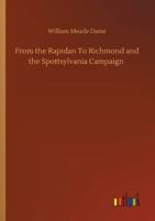 From the Rapidan To Richmond and the Spottsylvania Campaign 3752323019 Book Cover