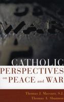 Catholic Perspectives on Peace and War 0742531767 Book Cover