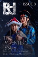 Renegade Health Magazine: Issue 8: The Parenting Issue B0DSSG37NZ Book Cover