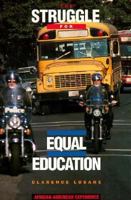 The Struggle for Equal Education (The African-American Experience) 0531111210 Book Cover