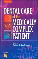 Dental Care of the Medically Complex Patient 0723610908 Book Cover