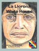La Llorona in the White House: A Mexican Folk Tale B0FKLZCC7N Book Cover
