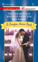 The Unlawfully Wedded Princess (The Carradignes: American Royalty) (Harlequin American Romance # 917) 0373169175 Book Cover