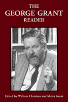 The George Grant Reader (Philosophy and Theology) 0802079342 Book Cover