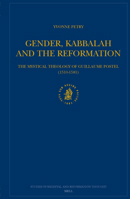 Gender, Kabbalah and the Reformation: The Mystical Theology of Guillaume Postel (1510-1581) 9004138013 Book Cover