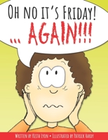 Oh no it's Friday! ... Again !!! B08CMGM771 Book Cover