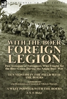 With the Boer Foreign Legion: Two Accounts of Foreigners Who Fought for the Boer Cause During the Anglo-Boer War 1782821236 Book Cover